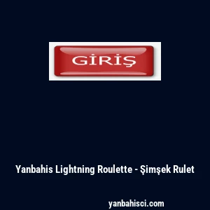 Yanbahis Lightning Roulette - Şimşek Rulet